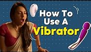How To Use A Vibrator | Vitamin Stree