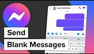 How to Send Blank Messages on Messenger (2022)