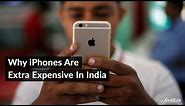 Why Are iPhones Expensive in India
