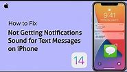 Not Getting Notifications Sound for Text Messages on iPhone after iOS 14 [Fixed]