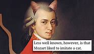 Mozart apparently liked to imitate cats. Here’s the tail as we know it.