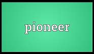 Pioneer Meaning