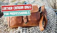 Best Leather Camera Bags for Professionals | Camera Bags Review