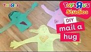 DIY: Make and Mail a Paper Hug! | Toys"R"Us