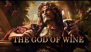 The Story Of Dionysus - The God Of Wine