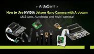 Use NVIDIA Jetson Nano Camera with Arducam Exclusive Modules