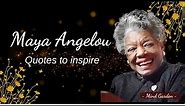 Maya Angelou | Quotes to Motivate and Inspire