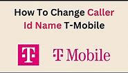 How To Change Caller Id Name T-Mobile