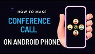 How to Make a Conference Call on Android Phone