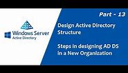 Active Directory for Beginners : Part - 13 (Designing Active Directory Structure : Part-1)