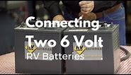 How to Connect Two 6 Volt RV Batteries