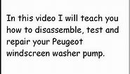 How to repair a Peugeot windscreen washer pump