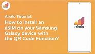 Airalo Tutorial: How to install an eSIM on your Samsung Galaxy device with the QR Code Function?