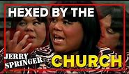 Hexed By The Church | Jerry Springer