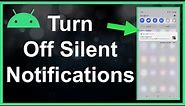 How To Turn On/Off Silent Notifications On Android