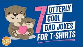 7 Funny Dad Jokes and Puns Ideas to Use for Father's Day Designs for Print on Demand T-Shirts