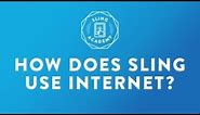 Sling 101: How does Sling TV use the internet?