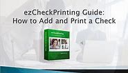 ezCheckPrinting Tutorial: Add and Print a Check