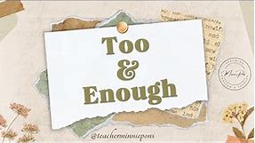 Too and Enough (Too much / Too many)