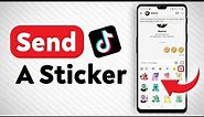 How To Send A Sticker In Tiktok - Full Guide