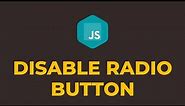 How to Disable a Radio Button in Javascript