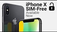 iPhone X SIM-Free Unlocked Model Available Now!