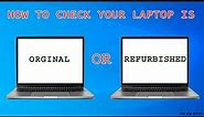 how to check laptop is brand new or refurbished | 2023 Latest Method | original or Duplicate repair