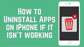 How to Uninstall Apps on iPhone If It Isn’t Working