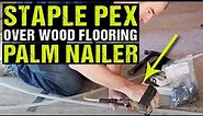 Best way to staple down pex over wood subfloor