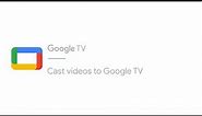 How to cast videos to Google TV | Google TV