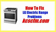 5 Common LG Electric Range Problems and Solutions - Let's Fix It