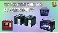The Top 7 Best Batteries for Golf Carts: Find Your Perfect Match