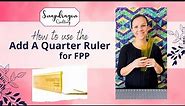 How to use the Add A Quarter Ruler for Quilting & Foundation Paper Piecing