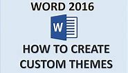 Word 2016 - Themes Tutorial - How to Create a Custom Theme - Color & Font Template in MS Microsoft