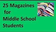 25 Magazines for Middle School Students | Happy Young Readers