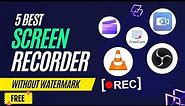 5 Best Free Screen Recorder for Pc Without Watermark | No Limit ✅