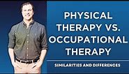 Physical Therapy vs Occupational Therapy: Similarities and Differences