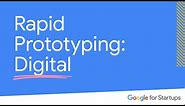 Rapid Prototyping: Digital | Google for Startups