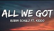 Robin Schulz feat. KIDDO - All We Got (Lyrics)