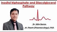 Inositol triphosphate and Diacylglycerol Pathway by Dr. Nitin Nema