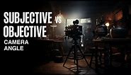 SUBJECTIVE VS OBJECTIVE CAMERA ANGLE: WHAT’S THE DIFFERENCE?