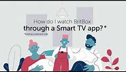 How to watch BritBox through a Smart TV app (for existing BritBox customers)