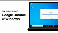 Jak zainstalować Google Chrome w Windows