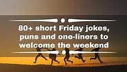 80  short Friday jokes, puns and one-liners to welcome the weekend