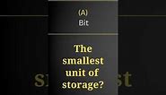 Which is the smallest unit of storage?