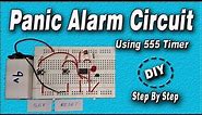Panic Alarm | Panic Alarm Circuit | Panic Alarm Using 555 Timer | DIY Circuit