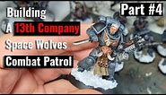Building & Kitbashing A 13th Company Space Wolves Combat Patrol | Warhammer 40K - Part 4