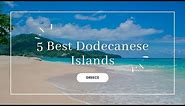 Five Best Dodecanese Islands that you need to Visit