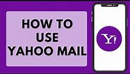 How to Use Yahoo Mail (Full Beginners Guide!)