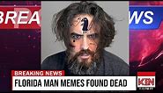 Florida Man and Karen Memes Found Dead